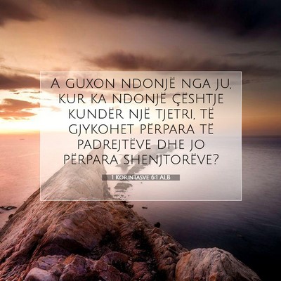 Picture 07 - 1 Korintasve 6:1 ALB - A guxon ndonjë nga ju, kur ka ndonjë çështje - Bible Verse Picture