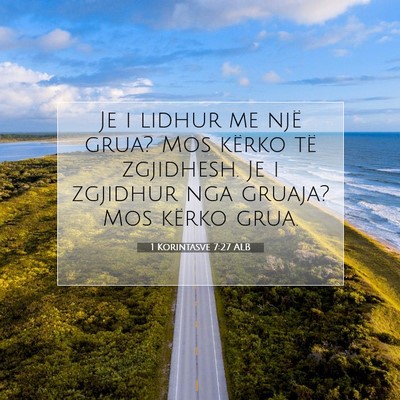 Picture 07 - 1 Korintasve 7:27 ALB - Je i lidhur me një grua? Mos kërko të - Bible Verse Picture
