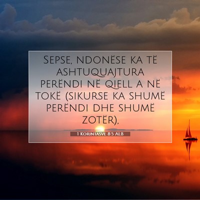 Picture 07 - 1 Korintasve 8:5 ALB - Sepse, ndonëse ka të ashtuquajtura perëndi në - Bible Verse Picture