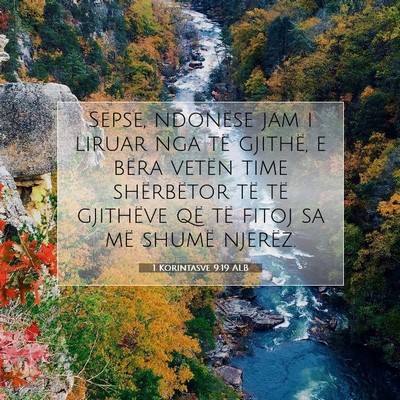 Picture 07 - 1 Korintasve 9:19 ALB - Sepse, ndonëse jam i liruar nga të gjithë, e - Bible Verse Picture