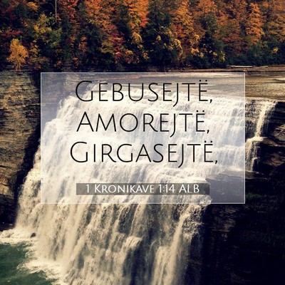 Picture 07 - 1 Kronikave 1:14 ALB - Gebusejtë, Amorejtë, - Bible Verse Picture