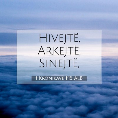 Picture 07 - 1 Kronikave 1:15 ALB - Hivejtë, Arkejtë, - Bible Verse Picture