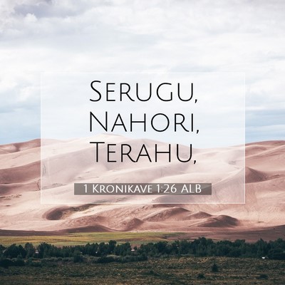 Picture 07 - 1 Kronikave 1:26 ALB - Serugu, Nahori, - Bible Verse Picture
