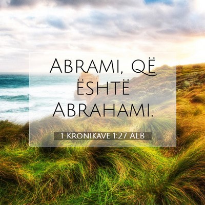 Picture 07 - 1 Kronikave 1:27 ALB - Abrami, që është - Bible Verse Picture