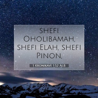 Picture 07 - 1 Kronikave 1:52 ALB - shefi Oholibamah, shefi Elah, shefi - Bible Verse Picture