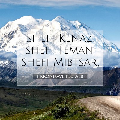Picture 07 - 1 Kronikave 1:53 ALB - shefi Kenaz, shefi Teman, shefi - Bible Verse Picture