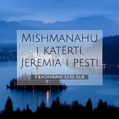 Picture 07 - 1 Kronikave 12:10 ALB - Mishmanahu i katërti, Jeremia i - Bible Verse Picture