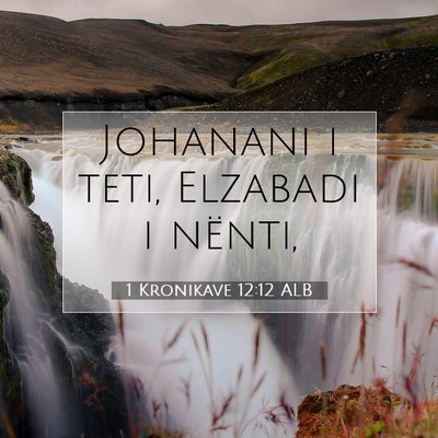 Picture 07 - 1 Kronikave 12:12 ALB - Johanani i teti, Elzabadi i - Bible Verse Picture