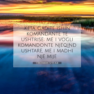 Picture 07 - 1 Kronikave 12:14 ALB - Këta Gaditë ishin komandantë të ushtrisë; - Bible Verse Picture