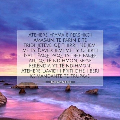 Picture 07 - 1 Kronikave 12:18 ALB - Atëherë Fryma e përshkoi Amasain, të parin e - Bible Verse Picture