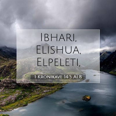 Picture 07 - 1 Kronikave 14:5 ALB - Ibhari, Elishua, - Bible Verse Picture