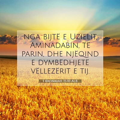 Picture 07 - 1 Kronikave 15:10 ALB - nga bijtë e Uzielit, Aminadabin, të parin, dhe - Bible Verse Picture