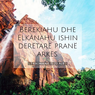 Picture 07 - 1 Kronikave 15:23 ALB - Berekiahu dhe Elkanahu ishin derëtarë pranë - Bible Verse Picture
