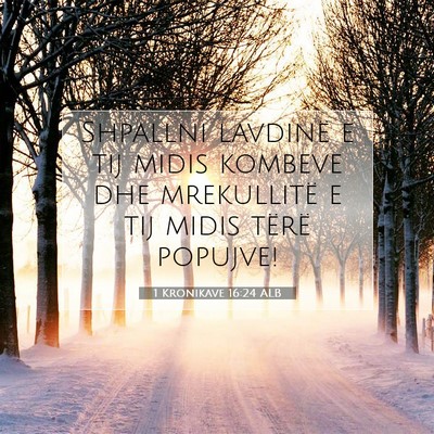 Picture 07 - 1 Kronikave 16:24 ALB - Shpallni lavdinë e tij midis kombeve dhe - Bible Verse Picture