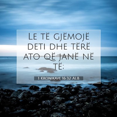 Picture 07 - 1 Kronikave 16:32 ALB - Le të gjëmojë deti dhe tërë ato që janë - Bible Verse Picture