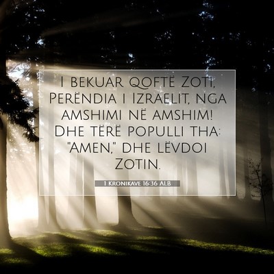 Picture 07 - 1 Kronikave 16:36 ALB - I bekuar qoftë Zoti, Perëndia i Izraelit, nga - Bible Verse Picture