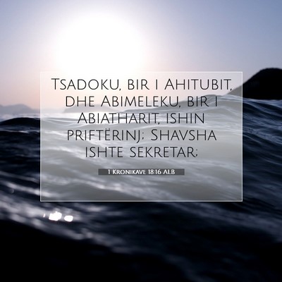 Picture 07 - 1 Kronikave 18:16 ALB - Tsadoku, bir i Ahitubit, dhe Abimeleku, bir i - Bible Verse Picture