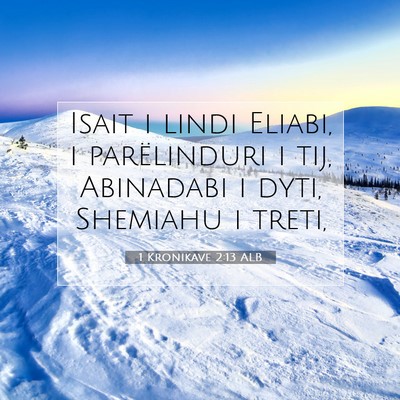 Picture 07 - 1 Kronikave 2:13 ALB - Isait i lindi Eliabi, i parëlinduri i tij, - Bible Verse Picture