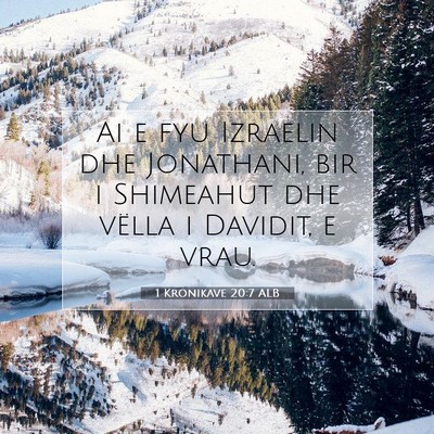 Picture 07 - 1 Kronikave 20:7 ALB - Ai e fyu Izraelin dhe Jonathani, bir i Shimeahut - Bible Verse Picture
