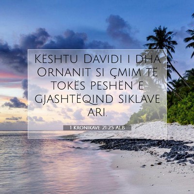 Picture 07 - 1 Kronikave 21:25 ALB - Kështu Davidi i dha Ornanit si çmim të tokës - Bible Verse Picture