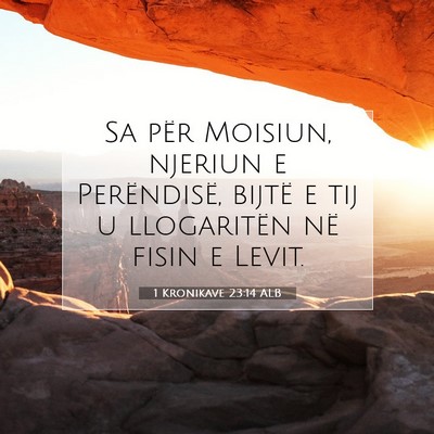 Picture 07 - 1 Kronikave 23:14 ALB - Sa për Moisiun, njeriun e Perëndisë, bijtë e - Bible Verse Picture