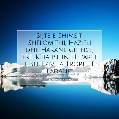 Picture 07 - 1 Kronikave 23:9 ALB - Bijtë e Shimeit: Shelomithi, Hazieli dhe Harani; - Bible Verse Picture