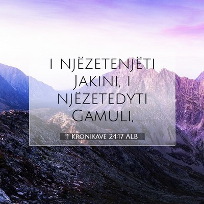Picture 07 - 1 Kronikave 24:17 ALB - i njëzetenjëti Jakini, i njëzetedyti - Bible Verse Picture