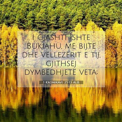 Picture 07 - 1 Kronikave 25:13 ALB - i gjashti ishte Bukiahu, me bijtë dhe - Bible Verse Picture