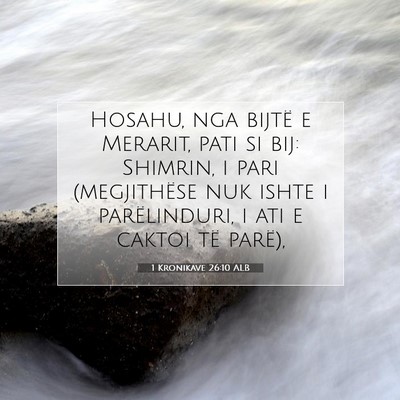 Picture 07 - 1 Kronikave 26:10 ALB - Hosahu, nga bijtë e Merarit, pati si bij: - Bible Verse Picture