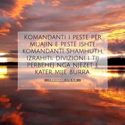 Picture 07 - 1 Kronikave 27:8 ALB - Komandanti i pestë për muajin e pestë ishte - Bible Verse Picture