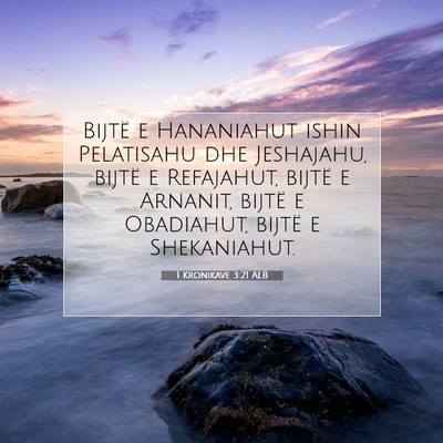 Picture 07 - 1 Kronikave 3:21 ALB - Bijtë e Hananiahut ishin Pelatisahu dhe - Bible Verse Picture
