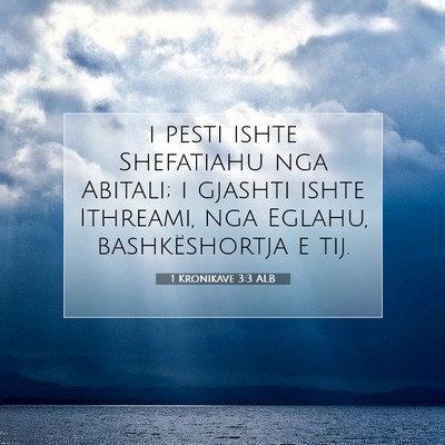 Picture 07 - 1 Kronikave 3:3 ALB - i pesti ishte Shefatiahu nga Abitali; i gjashti - Bible Verse Picture