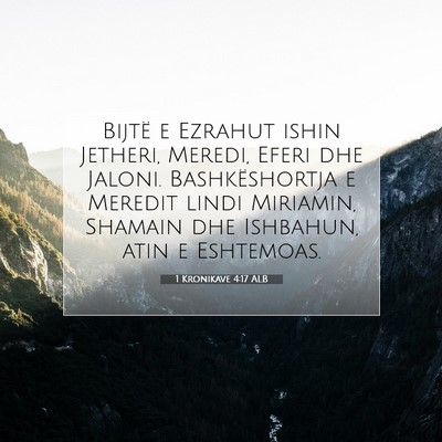 Picture 07 - 1 Kronikave 4:17 ALB - Bijtë e Ezrahut ishin Jetheri, Meredi, Eferi dhe - Bible Verse Picture