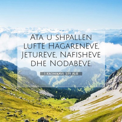 Picture 07 - 1 Kronikave 5:19 ALB - Ata u shpallën luftë Hagarenëve, Jeturëve, - Bible Verse Picture