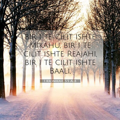 Picture 07 - 1 Kronikave 5:5 ALB - bir i të cilit ishte Mikahu, bir i të cilit - Bible Verse Picture
