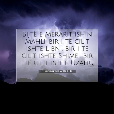 Picture 07 - 1 Kronikave 6:29 ALB - Bijtë e Merarit ishin Mahli, bir i të cilit - Bible Verse Picture