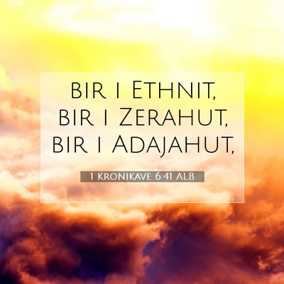 Picture 07 - 1 Kronikave 6:41 ALB - bir i Ethnit, bir i Zerahut, bir i - Bible Verse Picture