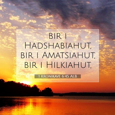 Picture 07 - 1 Kronikave 6:45 ALB - bir i Hadshabiahut, bir i Amatsiahut, bir i - Bible Verse Picture