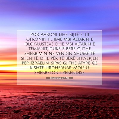 Picture 07 - 1 Kronikave 6:49 ALB - Por Aaroni dhe bijtë e tij ofronin flijime mbi - Bible Verse Picture