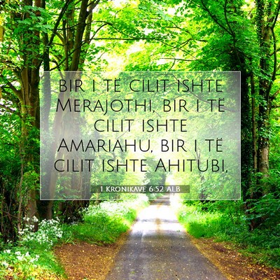 Picture 07 - 1 Kronikave 6:52 ALB - bir i të cilit ishte Merajothi, bir i të cilit - Bible Verse Picture