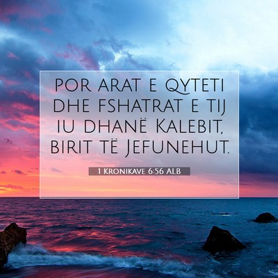 Picture 07 - 1 Kronikave 6:56 ALB - por arat e qyteti dhe fshatrat e tij iu dhanë - Bible Verse Picture