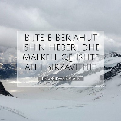 Picture 07 - 1 Kronikave 7:31 ALB - Bijtë e Beriahut ishin Heberi dhe Malkeli, që - Bible Verse Picture