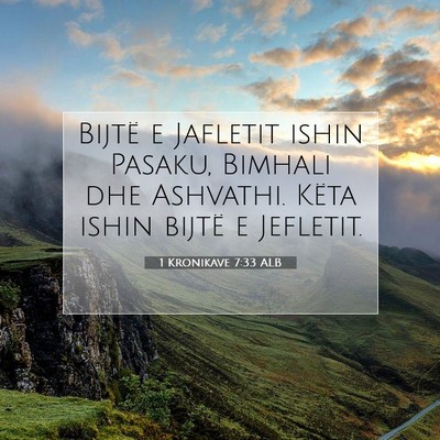 Picture 07 - 1 Kronikave 7:33 ALB - Bijtë e Jafletit ishin Pasaku, Bimhali dhe - Bible Verse Picture