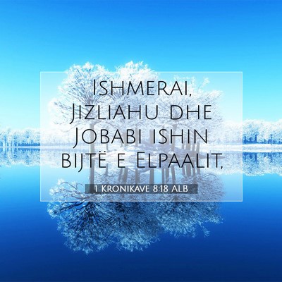 Picture 07 - 1 Kronikave 8:18 ALB - Ishmerai, Jizliahu dhe Jobabi ishin bijtë e - Bible Verse Picture