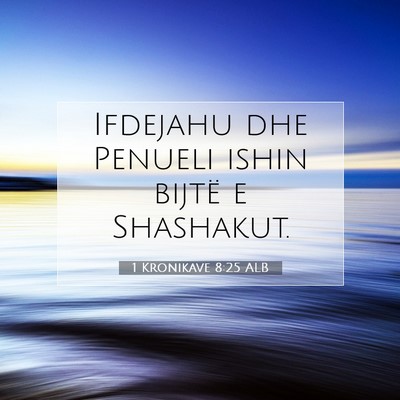 Picture 07 - 1 Kronikave 8:25 ALB - Ifdejahu dhe Penueli ishin bijtë e - Bible Verse Picture