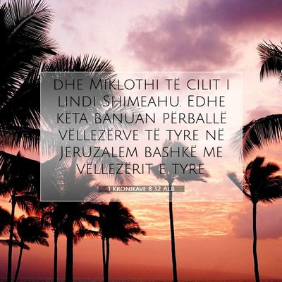 Picture 07 - 1 Kronikave 8:32 ALB - dhe Miklothi të cilit i lindi Shimeahu. Edhe - Bible Verse Picture