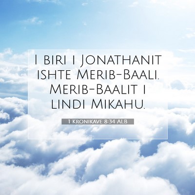 Picture 07 - 1 Kronikave 8:34 ALB - I biri i Jonathanit ishte Merib-Baali. - Bible Verse Picture