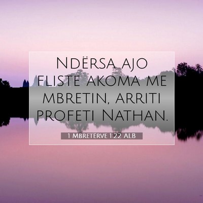 Picture 07 - 1 Mbretërve 1:22 ALB - Ndërsa ajo fliste akoma me mbretin, arriti - Bible Verse Picture