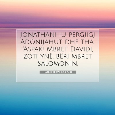 Picture 07 - 1 Mbretërve 1:43 ALB - Jonathani iu përgjigj Adonijahut dhe tha: - Bible Verse Picture