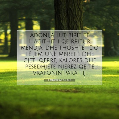 Picture 07 - 1 Mbretërve 1:5 ALB - Adonijahut, birit të Hagithit, i qe rritur - Bible Verse Picture